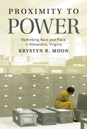 Proximity to Power de Krystyn R Moon