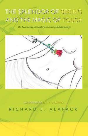 The Splendor of Seeing and the Magic of Touch de Richard J. Alapack