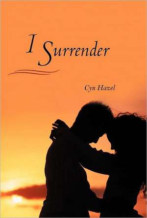 I Surrender de Cyn Hazel