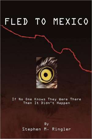 Fled to Mexico de Stephen M. Ringler