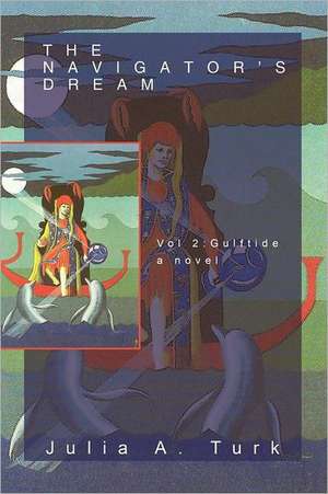 The Navigator's Dream, Volume 2 de Julia A. Turk