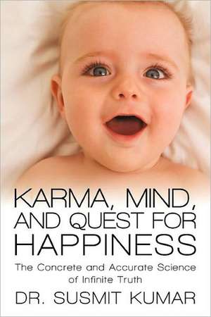 Karma, Mind, and Quest for Happiness de Susmit Kumar