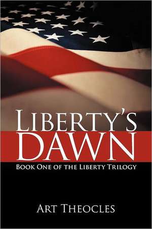 Liberty's Dawn de Art Theocles