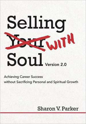 Selling with Soul de Sharon V. Parker