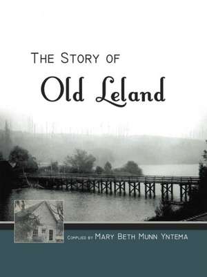 The Story of Old Leland de Mary Beth Munn Yntema