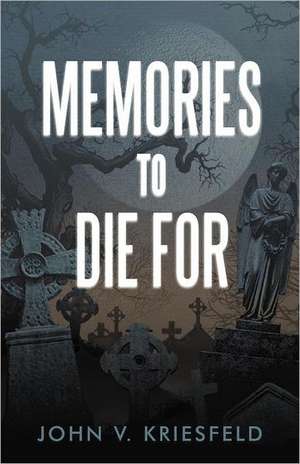 Memories to Die for de John V. Kriesfeld