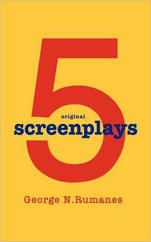 5 Screenplays de George N. Rumanes