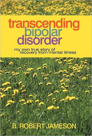 Transcending Bipolar Disorder de B. Robert Jameson