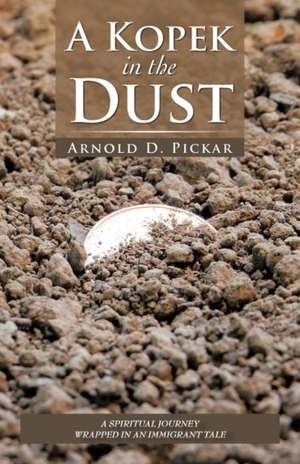 A Kopek in the Dust de Arnold D. Pickar