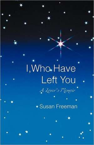 I, Who Have Left You de Susan Freeman