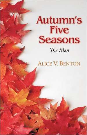 Autumn's Five Seasons de Alice V. Benton