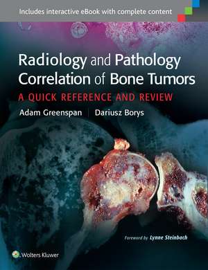 Radiology and Pathology Correlation of Bone Tumors: A Quick Reference and Review de Adam Greenspan M.D., FACR