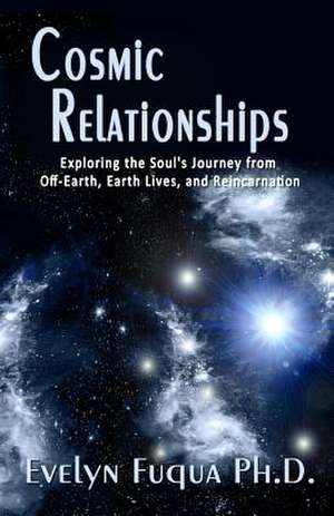 Cosmic Relationships de Evelyn Fuqua Ph. D.