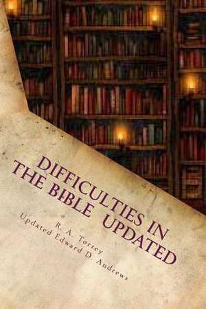 Difficulties in the Bible Updated de Reuben A. Torrey