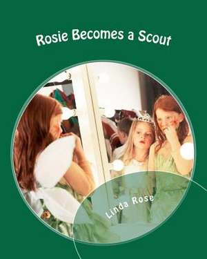 Rosie Becomes a Scout de Linda Rose