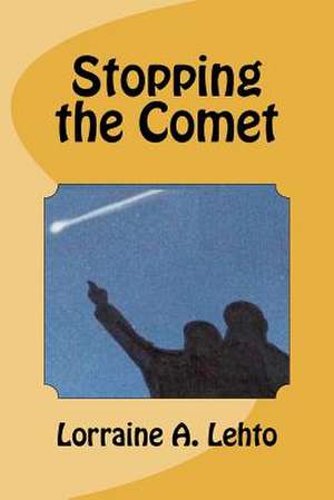 Stopping the Comet de Mrs Lorraine Ann Lehto