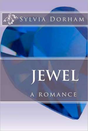 Jewel: A Romance de Sylvia Dorham