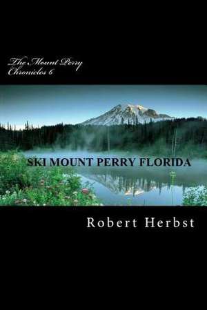 The Mount Perry Chronicles 6 de MR Robert P. Herbst