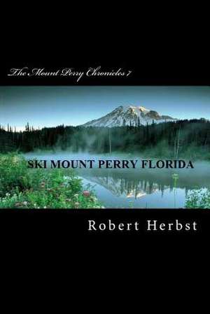 The Mount Perry Chronicles 7 de MR Robert P. Herbst