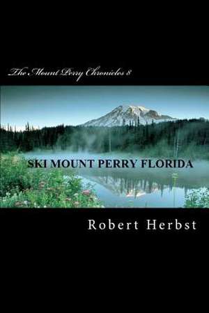 The Mount Perry Chronicles 8 de MR Robert P. Herbst