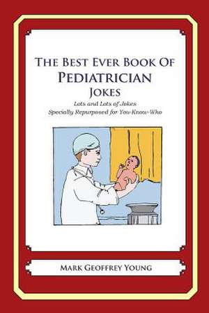 The Best Ever Book of Pediatrician Jokes de Mark Geoffrey Young