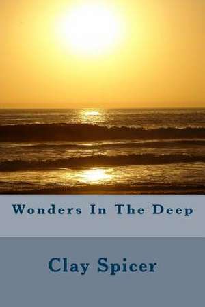 Wonders in the Deep de Clay Spicer