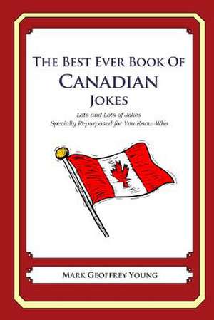 The Best Ever Book of Canadian Jokes de Mark Geoffrey Young