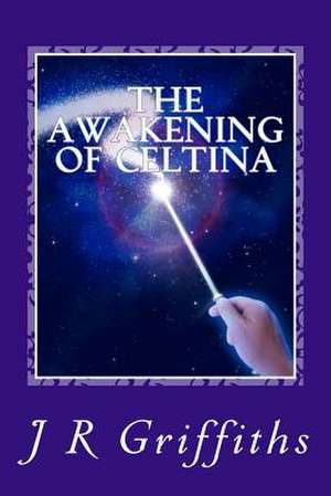 The Awakening of Celtina de J. R. Griffiths