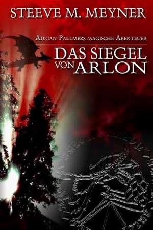 Das Siegel Von Arlon de Steeve M. Meyner