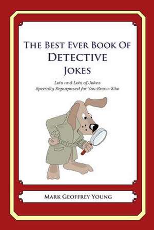 The Best Ever Book of Detective Jokes de Mark Geoffrey Young