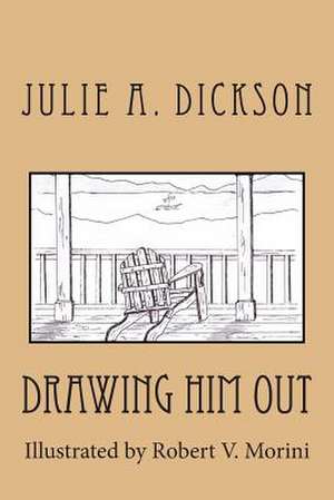 Drawing Him Out de Julie A. Dickson