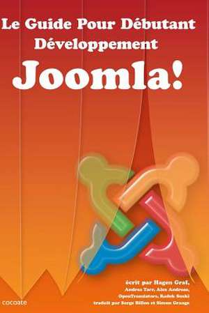 Le Guide Pour Debutant - Developpement Joomla! de Hagen Graf