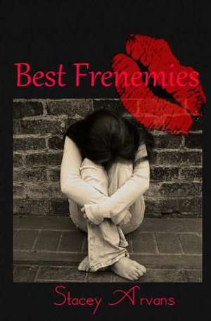 Best Frenemies de Stacey R. Arvans