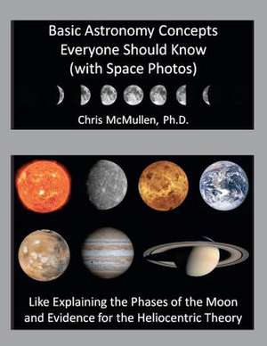 Basic Astronomy Concepts Everyone Should Know (with Space Photos) de Chris McMullen Ph. D.