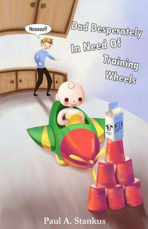 Dad Desperately in Need of Training Wheels de Paul A. Stankus