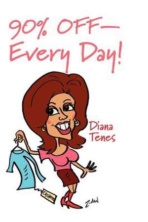 90% Off Every Day! de Diana Tenes