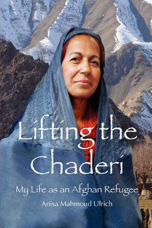 Lifting the Chaderi de Anisa Mahmoud Ulrich