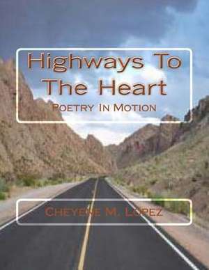 Highways to the Heart de Cheyene M. Lopez