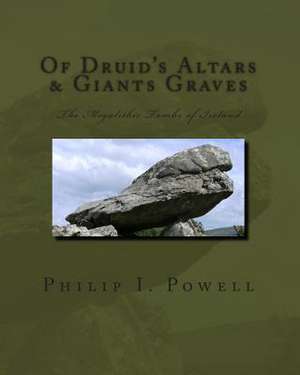 Of Druid's Altars & Giants Graves de Powell, MR Philip I.