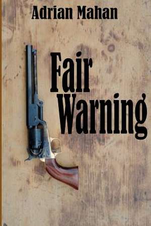 Fair Warning de Adrian J. Mahan