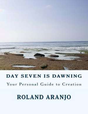 Day Seven Is Dawning de Roland Aranjo