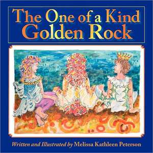 The One of a Kind Golden Rock: The Might of Magic de Melissa Kathleen Peterson