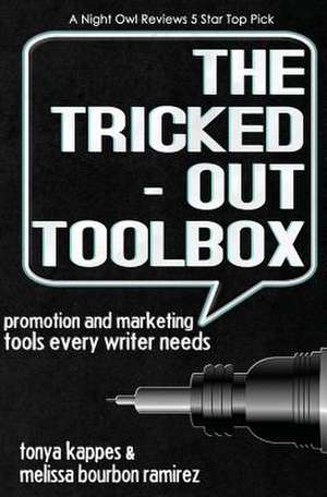 The Tricked Out Toolbox Promotion and Marketing Tools Every Writer Needs de Melissa Bourbon Ramirez