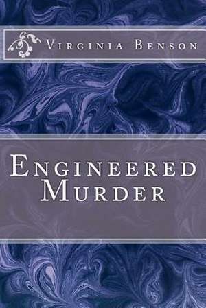 Engineered Murder de MS Virginia R. Benson