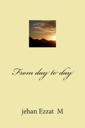 From Day to Day de MS Jehan Ezzat M.