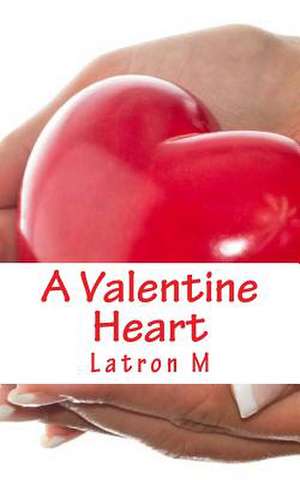 A Valentine Heart de Latron M