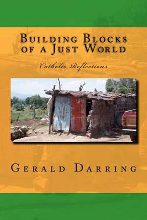 Building Blocks of a Just World de Gerald Darring