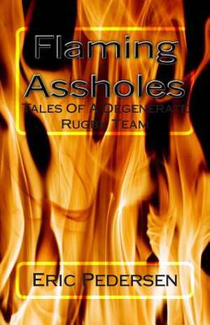 Flaming Assholes de Eric Pedersen