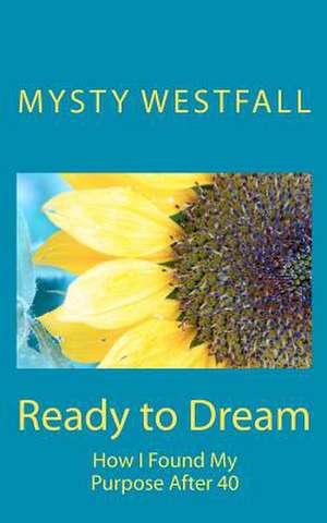 Ready to Dream de Mysty Westfall