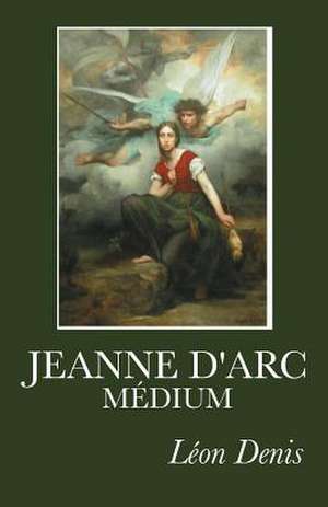 Jeanne D'Arc Medium de Leon Denis